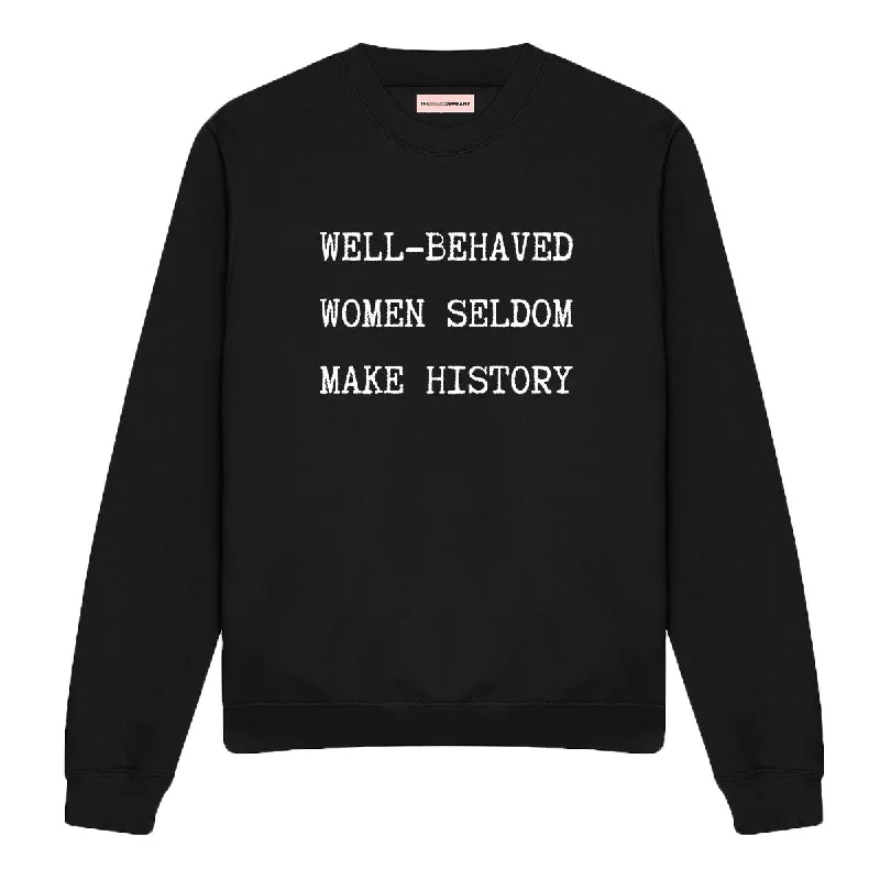 Well Behaved Women Seldom Make History Feminist Sweatshirt Hoodie with Thumb Holes Functional Cozy